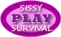 Sissy survival